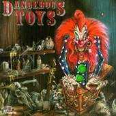 DANGEROUS TOYS - Dangerous toys