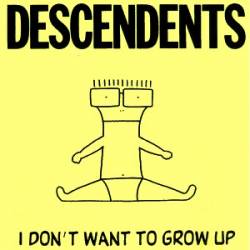 DESCENDENTS - I dont want to grow up