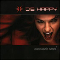 DIE HAPPY - Supersonic speed