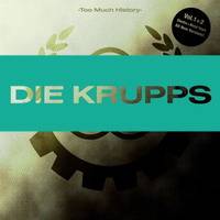 DIE KRUPPS - Too much history
