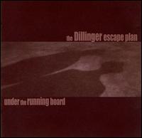 DILLINGER ESCAPE PLAN - Under the runnin