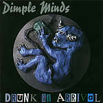 DIMPLE MINDS - Drunk on arrival
