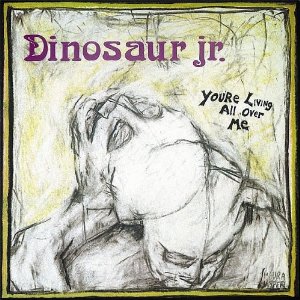 DINOSAUR JR. - Youre living all over me