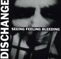 DISCHANGE - Seeing feeling bleeding