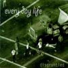 EVERY DAY LIFE - Disgruntled