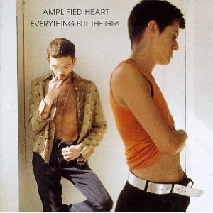EVERYTHING BUT THE GIRL - Amplified hear