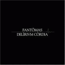 FANTOMAS - Delirium cordia