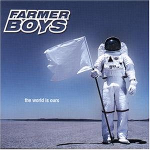 FARMER BOYS - The world is ours