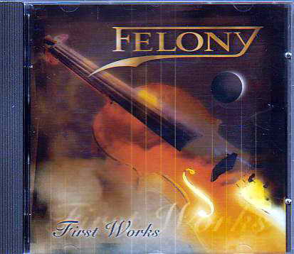 FELONY - First works