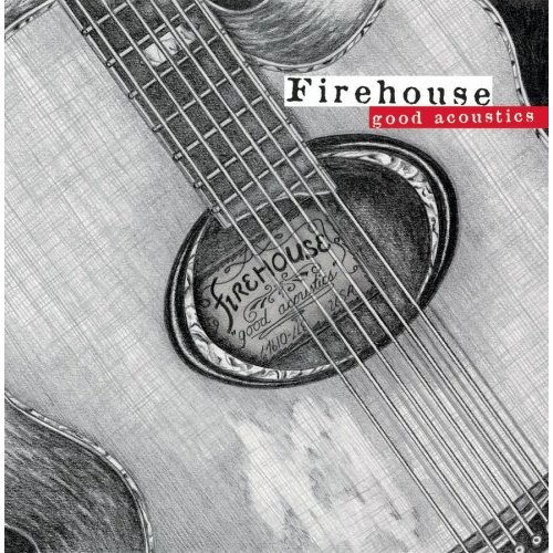 FIREHOUSE - Good acoustic