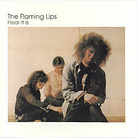 FLAMING LIPS - Hear it is