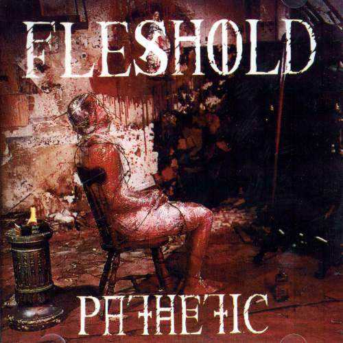 FLESHOLD - Pathetic