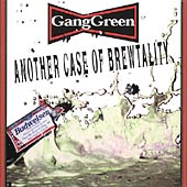 GANG GREEN - Another case of brewtality