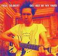 GILBERT PAUL - Get out of my yard