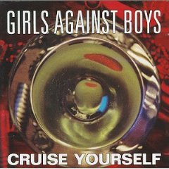GIRLS AGAINST BOYS - Cruise yourself