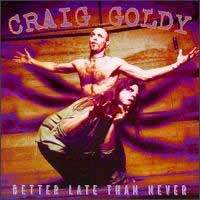 GOLDY CRAIG - Better late than never