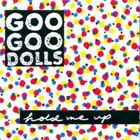GOO GOO DOLLS - Hold me up