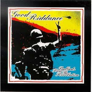 GOOD RIDDANCE - Ballads from revolution