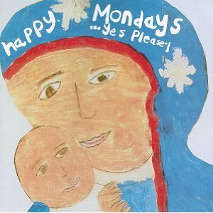 HAPPY MONDAYS - Yes,please