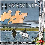 HAWKWIND - Bring me the head of Juri Gag