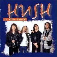 HUSH - If you smile
