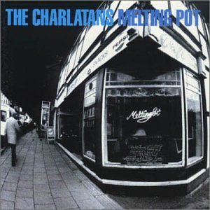 CHARLATANS - Melting pot