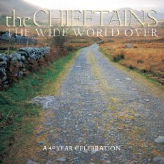 CHIEFTAINS - THE WIDE WORLD OVER:  A 40 YEA