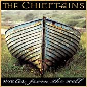CHIEFTAINS - Water from the well