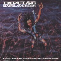IMPULSE MANSLAUGHTER - Logical end/He wh