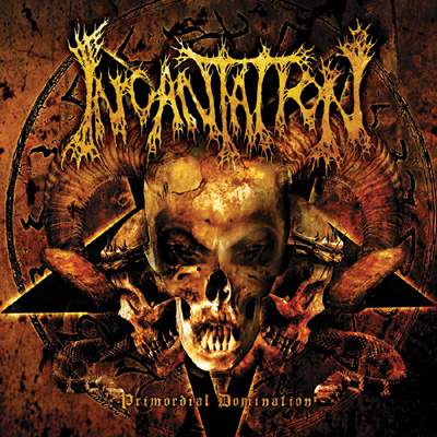 INCANTATION - Primordial domination