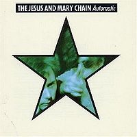 JESUS AND MARY CHAIN - Automatic