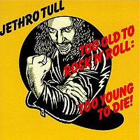 JETHRO TULL - Too old to rock n roll