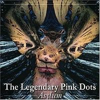 LEGENDARY PINK DOTS - Asylum