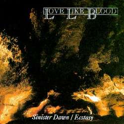 LOVE LIKE BLOOD - Ecstasy/Sinister dawn