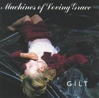 MACHINES OF LOVING GRACE - Gilt