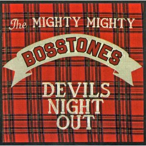 MIGHTY MIGHTY BOSSTONES - Devils night o