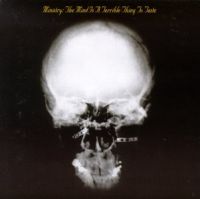 MINISTRY - The mind is a terrible thing