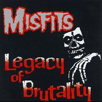 MISFITS - Legacy of brutality
