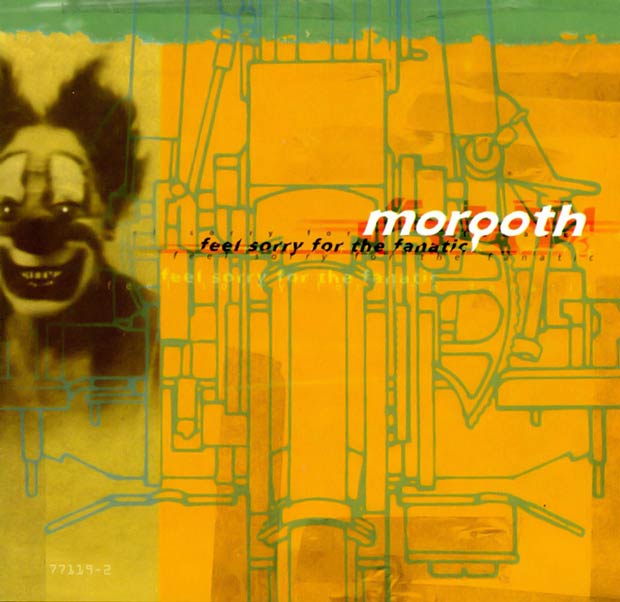 MORGOTH - Feel sorry for the fanatic