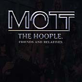 MOTT THE HOOPLE - Friends and relatives