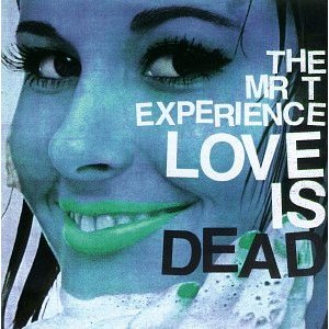 MR.T EXPERIENCE - Love is dead