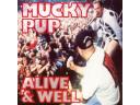 MUCKY PUP - Alive and well