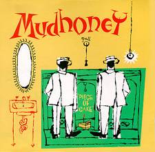 MUDHONEY - Piece of cake