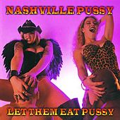 NASHVILLE PUSSY - Let them eat pussy