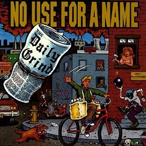 NO USE FOR A NAME - The daily grind