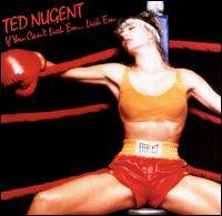 NUGENT TED - If you cant lick em lick em