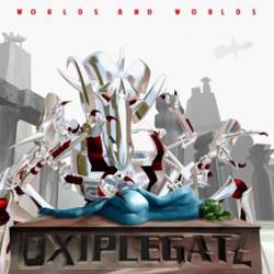 OXIPLEGATZ - Worlds and worlds