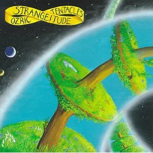 OZRIC TENTACLES - Strangeitude