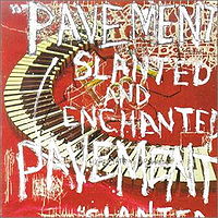 PAVEMENT - Slanted and enchanted