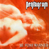 PENTAGRAM - Be forewarned